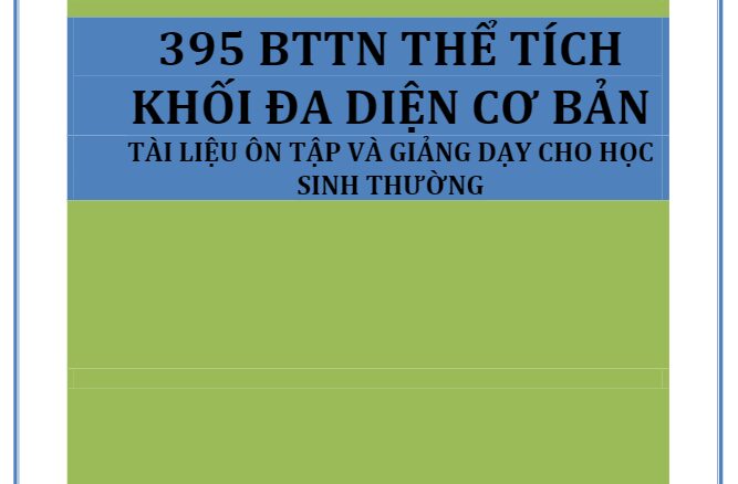 395 bài tập trắc nghiệm thể tích khối đa diện cơ bản Nguyễn Bảo Vương