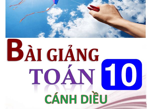 Bài giảng Toán 10 Cánh Diều (tập 1)