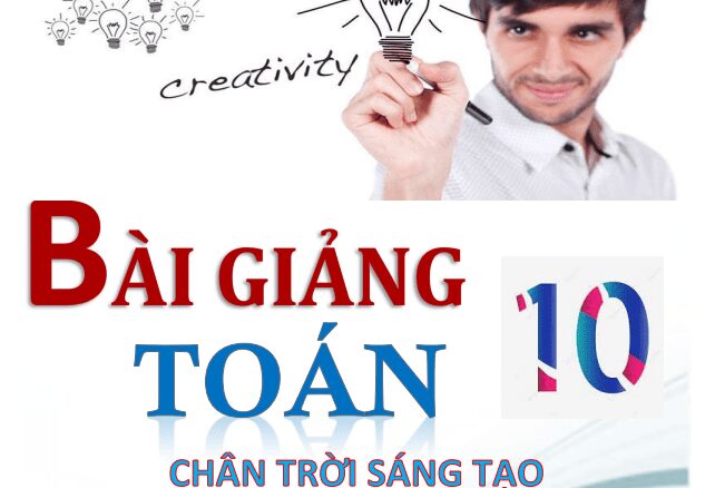 Bài giảng Toán 10 Chân Trời Sáng Tạo (tập 1)