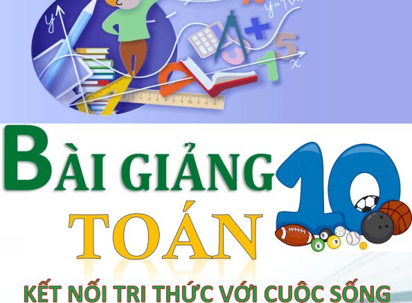 Bài giảng Toán 10 Kết Nối Tri Thức Với Cuộc Sống (tập 1)