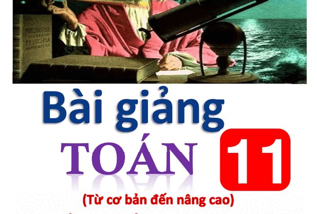 Bài giảng Toán 11 từ cơ bản đến nâng cao Trần Đình Cư