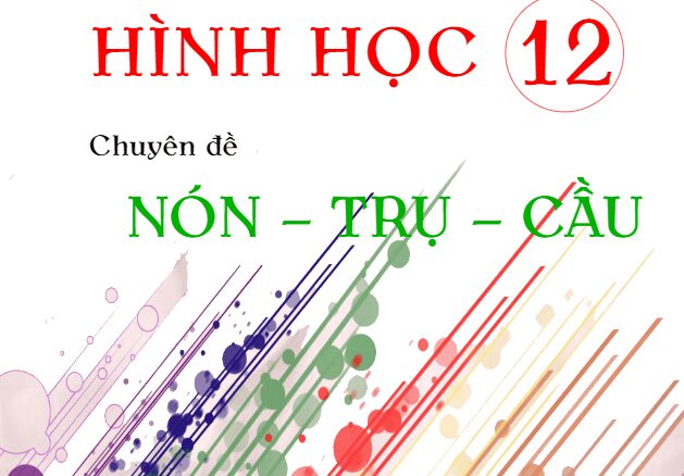 Bài tập trắc nghiệm Hình học 12 chuyên đề nón trụ cầu