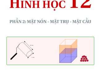 Bài tập trắc nghiệm mặt nón, mặt trụ, mặt cầu có đáp án Nguyễn Ngọc Dũng