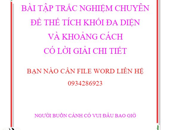 Bài tập trắc nghiệm thể tích khối đa diện và khoảng cách có lời giải chi tiết Phạm Văn Huy