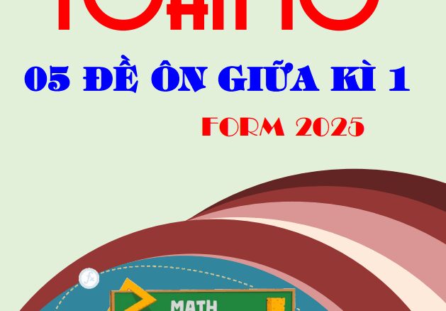 Bộ đề ôn tập giữa học kì 1 Toán 10 KNTTVCS định hướng cấu trúc 2025