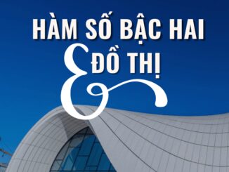 Chuyên đề hàm số bậc hai và đồ thị Toán 10