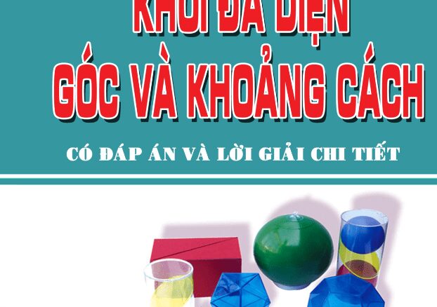 Chuyên đề khối đa diện, góc và khoảng cách Đặng Việt Đông