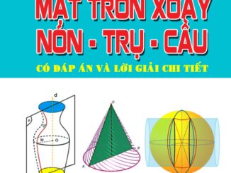 Chuyên đề mặt tròn xoay, mặt nón trụ cầu Đặng Việt Đông