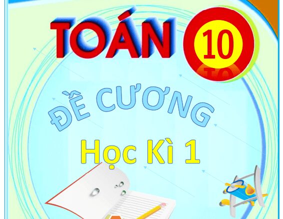 Đề cương học kỳ 1 Toán 10 năm 2021 2022 trường THPT Nguyễn Du TP HCM