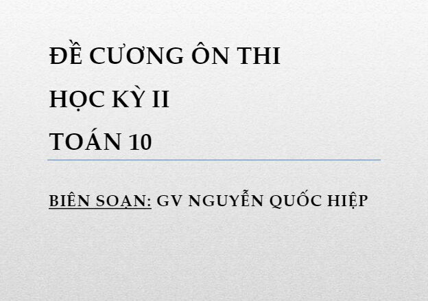 Đề cương ôn thi học kỳ 2 Toán 10 Nguyễn Quốc Hiệp