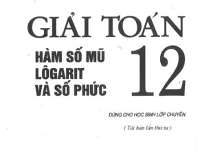 Giải toán 12 hàm số mũ logarit và số phức Trần Đức Huyên