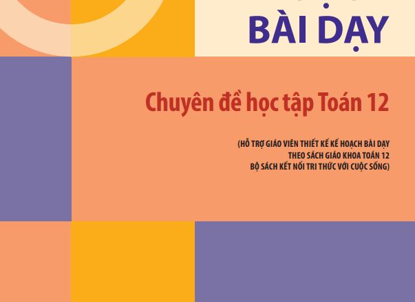 Kế hoạch bài dạy chuyên đề học tập Toán 12 Kết Nối Tri Thức Với Cuộc Sống