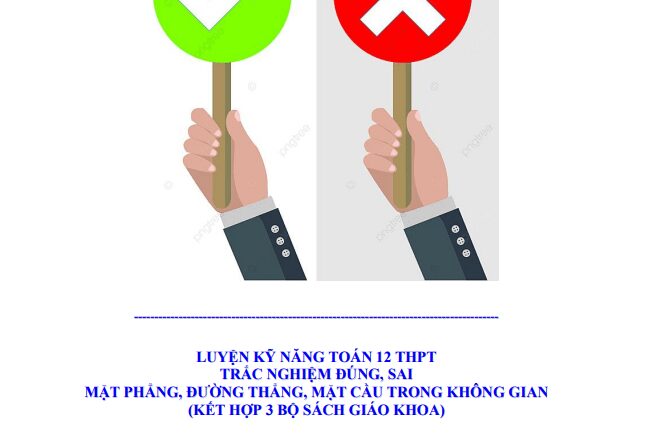 Luyện kỹ năng trắc nghiệm đúng sai mặt phẳng, đường thẳng, mặt cầu trong không gian