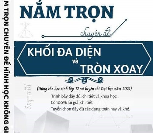 Nắm trọn chuyên đề khối đa diện và khối tròn xoay