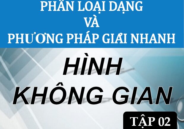 Phân loại dạng và phương pháp giải nhanh hình không gian Nguyễn Vũ Minh, Lê Thị Phượng (Tập 2)