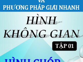 Phân loại dạng và phương pháp giải nhanh hình không gian Nguyễn Vũ Minh (Tập 1)