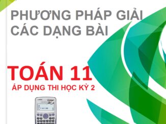 Phương pháp giải các dạng bài Toán 11 học kỳ 2 Nguyễn Tiến Đạt