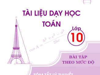 Tài liệu dạy học môn Toán lớp 10 phần Hình học học kì 1 Lê Quang Xe