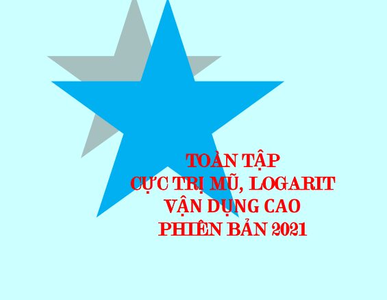 Toàn tập cực trị mũ, logarit vận dụng cao