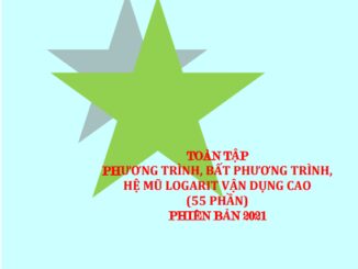 Toàn tập phương trình, bất phương trình, hệ phương trình mũ logarit vận dụng cao