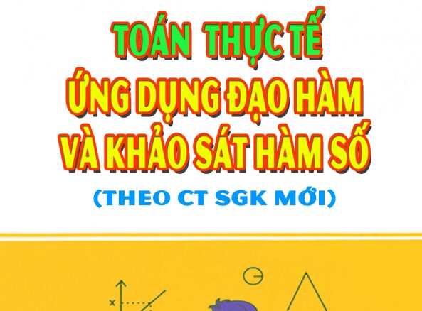 Toán thực tế ứng dụng đạo hàm và khảo sát hàm số Đặng Việt Đông