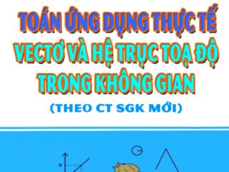 Toán ứng dụng thực tế vectơ và hệ trục toạ độ trong không gian