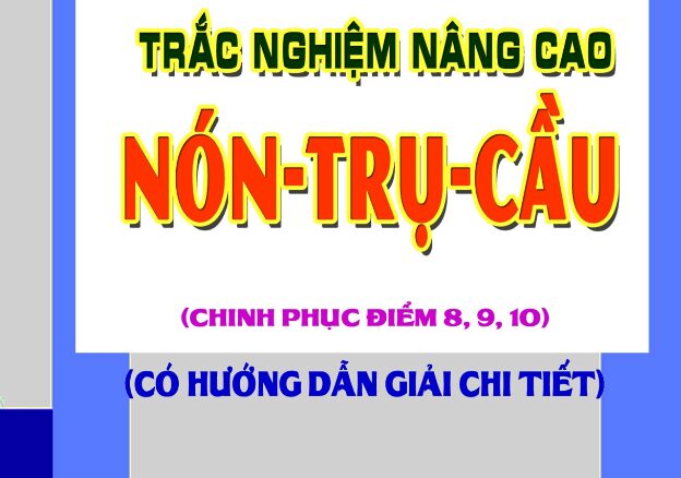 Trắc nghiệm nâng cao nón trụ cầu Đặng Việt Đông