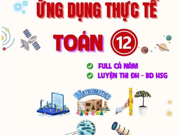 Tuyển tập câu hỏi ứng dụng thực tế môn Toán 12 Dương Minh Hùng