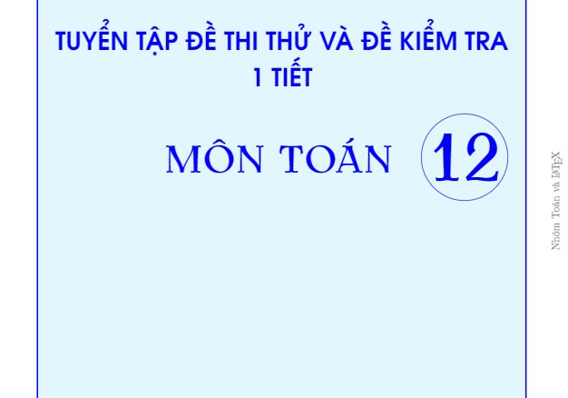 Tuyển tập đề thi thử và đề kiểm tra 1 tiết môn Toán 12 có đáp án (EX1 2019)