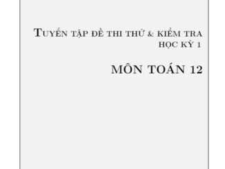 Tuyển tập đề thi thử và đề kiểm tra học kỳ 1 môn Toán 12