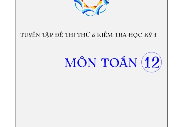 Tuyển tập đề thi thử và đề kiểm tra học kỳ 1 môn Toán 12 (Tập 3)