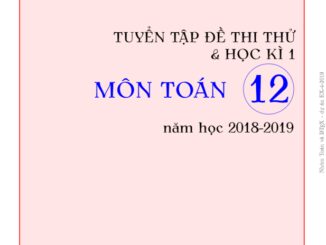 Tuyển tập đề thi thử và học kỳ 1 Toán 12 năm học 2018 2019 (EX4 2019)