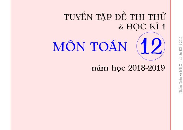 Tuyển tập đề thi thử và học kỳ 1 Toán 12 năm học 2018 2019 (EX4 2019)